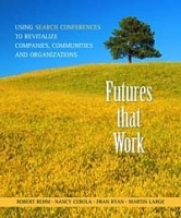 Futures That Work: Using Search Conferences to Revitalize Companies, Communities and Organizations артикул 9285b.