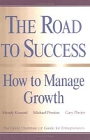 The Road to Success: How to Manage Growth: The Grant Thorton LLP Guide for Entrepreneurs артикул 9298b.