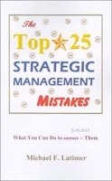 The Top 25 Strategic Management Mistakes: What You Can Do to Prevent Them артикул 9306b.