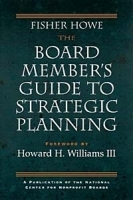 The Board Member's Guide to Strategic Planning : A Practical Approach to Strengthening Nonprofit Organizations (Jossey-Bass Nonprofit Sector Series) артикул 9312b.